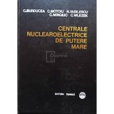 C. Burducea - Centrale nuclearoelectrice de putere mare (Editia: 1974)