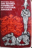 DIN ISTORIA FORMELOR DE CULTURA ARHAICA - GHEORGHE MUSU