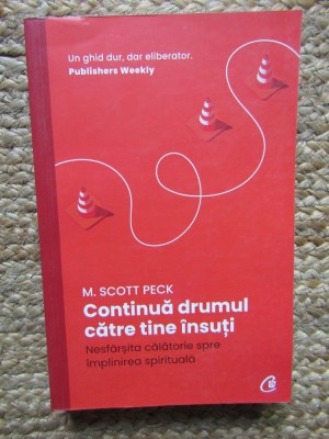 Continua drumul catre tine insuti. Nesfarsita calatorie spre implinirea spirituala - M. Scott Peck foto