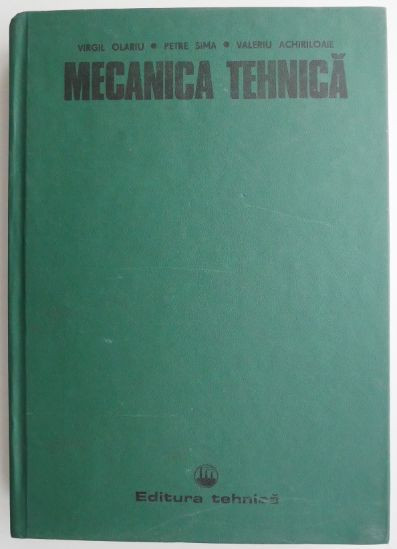 Mecanica tehnica &ndash; Virgil Olariu
