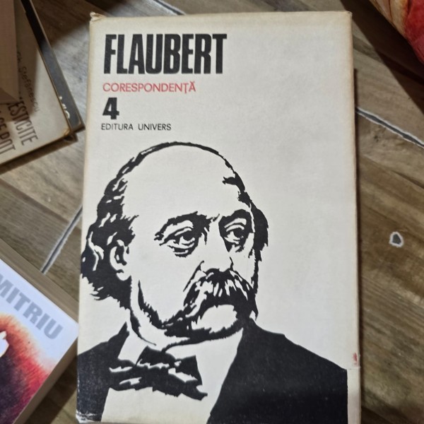 Corespondenta, Vol.4 - Flaubert