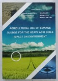AGRICULTURAL USE OF SEWAGE SLUDGE FOR THE HEAVY ACID SOILS ...by FLORIN TRASCA ...MARILENA DIACONU , 2008