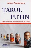 TARUL PUTIN. DIN INTERIORUL CULTULUI PUTERII IN RUSIA-ANNA ARUTUNYAN-275210