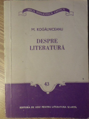 DESPRE LITERATURA-MIHAIL KOGALNICEANU foto