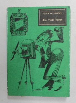 ALE VIETIII VALURI de TUDOR MUSATESCU , ilustratii de N. CLAUDIU , 1969 foto