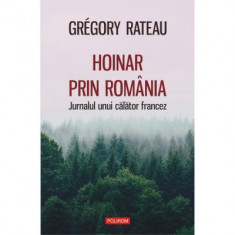 Hoinar prin Romania. Jurnalul unui calator francez - Grégory Rateau