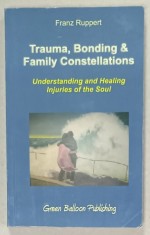TRAUMA , BONDING and FAMILY CONSTELLATIONS by FRANZ RUPPERT , UNDERSTANDIING AND HEALING INJURIES OF THE SOUL , 2008 foto
