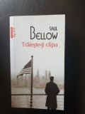 Saul Bellow - Traieste-ti clipa