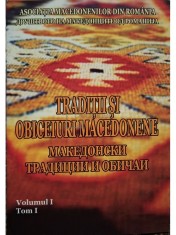 Traditii si obiceiuri macedonene, vol. 1, tom 1 (Editia: 2015) foto