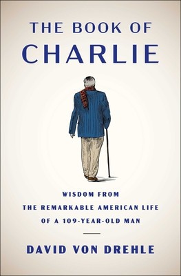 The Book of Charlie: Wisdom from the Remarkable American Life of a 109-Year-Old Man foto