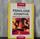 Mircea Miclea - Psihologie cognitivă. Modele teoretico-experimentale