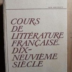 Cours de litterature francaise dix-neuvieme siecle- Ion Braescu