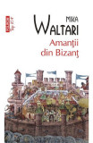 Amantii Din Bizant Top 10+ Nr.34, Mika Waltari - Editura Polirom