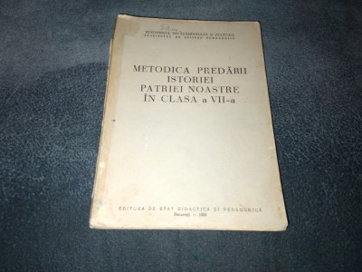 METODICA PREDARII ISTORIEI PATRIEI NOASTRE IN CLASA A VII A 1959 foto