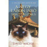 A n&eacute;gy l&aacute;bon j&aacute;r&oacute; spiritualizmus - A Dalai L&aacute;ma Macsk&aacute;ja - David Michie