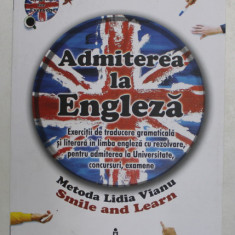 ADMITEREA LA ENGLEZA - EXERCITII DE TRADUCERE GRAMATICALA SI LITERARA IN LIMBA ENGLEZA CU REZOLVARE de LIDIA VIANU , 2015