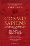 Cosmo Sapiens. Evolutia omului de la originile universului/John Hands