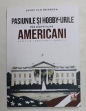 PASIUNILE SI HOBBY - URILE PRESEDINTILOR AMERICANI de JAKOB VAN ERIKSSON , 2021