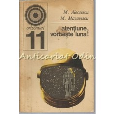 Atentiune, Vorbeste Luna ! - M. Alecsescu, M. Macavescu