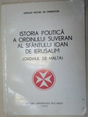 ISTORIA POLITICA A ORDINULUI SUVERAN AL SFANTULUI IOAN DE IERUSALIM (ORDINUL DE MALTA)-GERAUD MICHEL DE PIERREDON 1993