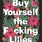Buy Yourself the F*cking Lilies: And Other Rituals to Fix Your Life, from Someone Who&#039;s Been There