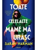 Cumpara ieftin Toate celelalte mame ma urasc/Sarah Harman