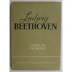 Ludwig van Beethoven (Viata in imagini)