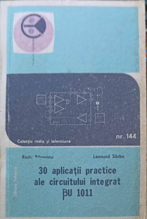 30 APLICATII PRACTICE ALE CIRCUITULUI INTEGRAT BU 1011-RADU RAPEANU, LEONARD SARBU-261840