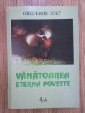 GHEORGHE COLȚ - V&Acirc;NĂTOAREA - ETERNA POVESTE