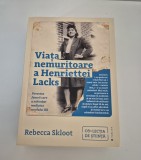 Medicina Rebecca Skloot Viata nemuritoare a Henriettei Lacks
