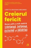Creierul fericit - PB - Paperback brosat - Loretta Graziano Breuning - Curtea Veche