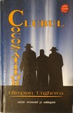 Olimpian Ungherea, Clubul Cocosatilor, Editura Phobos, 2004 (carte rara)