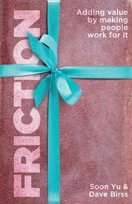 Friction: Adding Value By Making People Work for It foto