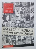 MAESTRII BAUHAUS LA EVER GREEN DESIGN , REVISTA DE DESIGN DE MOBILIER , Nr. 1 , ANII &#039;2000