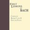 First Lessons in Bach, Complete: For the Piano