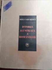 Istoria Ilustrata A Romanilor - Dinu C. Giurescu ,529440 foto