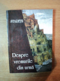 STARETII , DESPRE VREMURILE DIN URMA , LUMEA INAINTEA CELEI DE A DOUA VENIRI A LUI HRISTOS , 2007