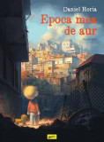 Epoca mea de aur - Hardcover - Daniel Horia - Grafic Art