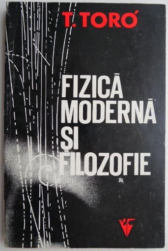 Fizica moderna si filozofie &ndash; T. Toro (2-3 sublinieri)