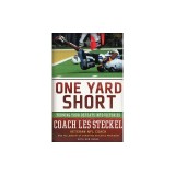One Yard Short: Turning Your Defeats Into Victories