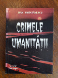 Crimele umanitatii - Dan Smantanescu, autograf / R2P3F, Alta editura