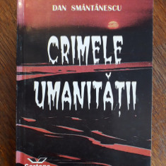 Crimele umanitatii - Dan Smantanescu, autograf / R2P3F