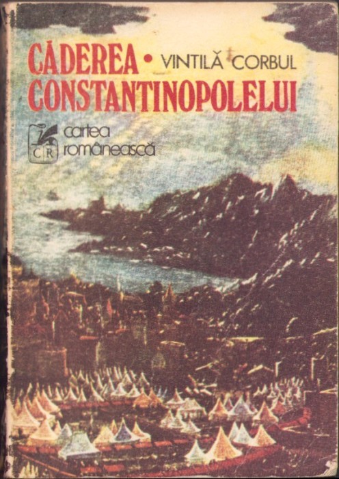 C4444N Căderea Constantinopolelui de Vintilă Corbul, volumul I, 1976