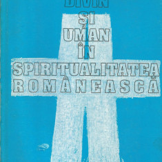 Divin si uman in spiritualitatea romaneasca - Mihai Cazacu