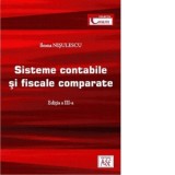 Sisteme contabile si fiscale comparate. Editia a III-a - Ileana Nisulescu