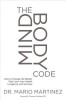 The Mindbody Code: How to Change the Beliefs That Limit Your Health, Longevity, and Success
