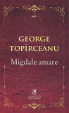 Migdale amare | George Topirceanu, Cartea Romaneasca educational