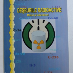 DESEURILE RADIOACTIVE - MITURI SI ADEVARURI de V . ANDREI ...T. CHIRICA , 2003