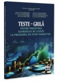 Teste - grila pentru pregatirea examenului de licenta la programul de studii marketing