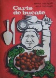 Maria Deleanu, Alla Deleanu - Carte de bucate (1973) gastronomie bucatarie romaneasca retete vechi romanesti culinara gatit preparate platouri RARA